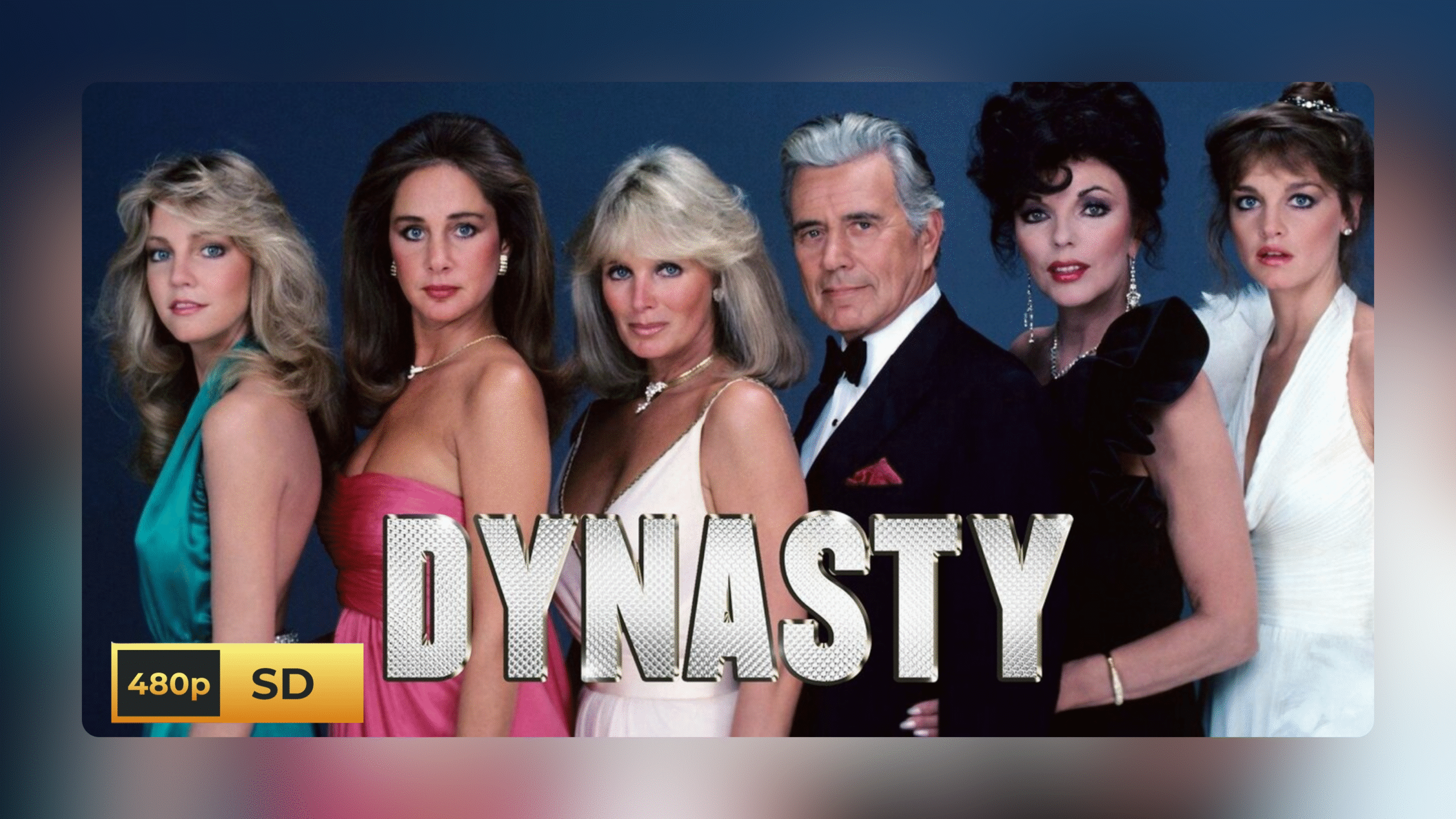 🎬 Dynasty (1981) – Complete Series (MKV, MP4) – 480p